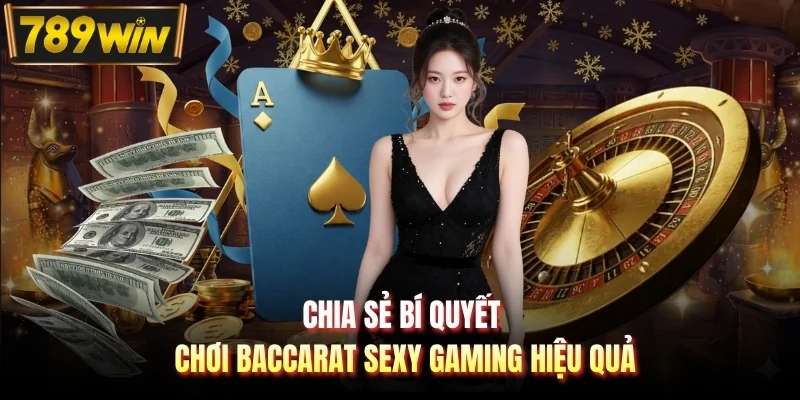Chia sẻ bí quyết chơi Baccarat Sexy Gaming hiệu quả