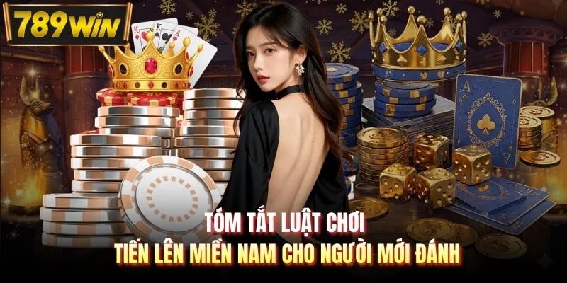 Tóm tắt luật chơi tiến lên miền Nam cho người mới đánh